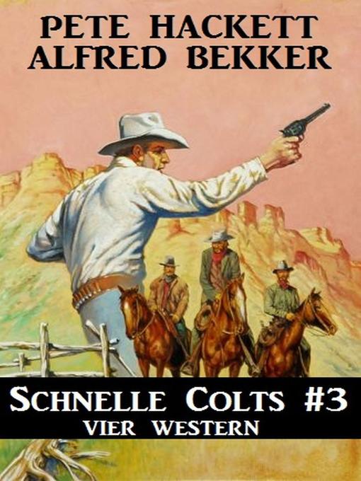 Title details for Schnelle Colts #3 by Alfred Bekker - Available